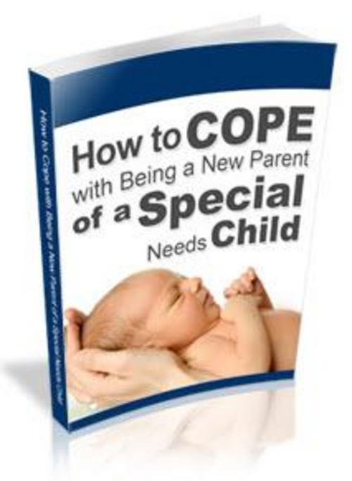Product picture How to Cope with Being a New Parent of a Special Needs Child